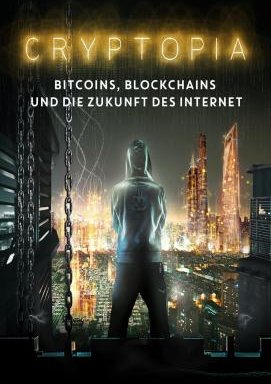 Cryptopia: Bitcoin, Blockchains und die Zukunft des Internet