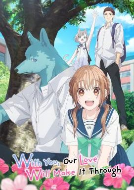 With You, Our Love Will Make It Through - Staffel 1 *Subbed*