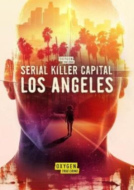 Serial Killer Capital: Los Angeles